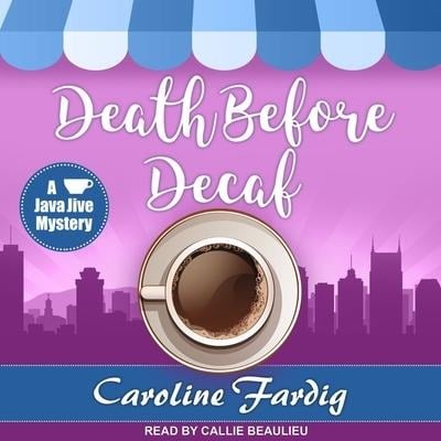 Death Before Decaf Lib/E - Caroline Fardig