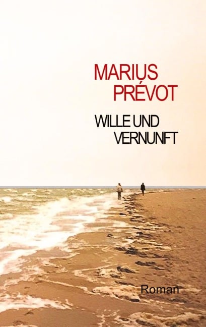 Wille und Vernunft - Marius Prevot