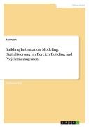Cover-Bild zum Titel 'Building Information Modeling. Digitalisierung im Bereich Building and Projektmanagement' von 'Anonymous'