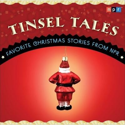 Tinsel Tales: Favorite Holiday Stories from NPR - Npr