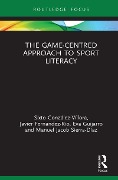 Cover-Bild zum Titel 'The Game-Centred Approach to Sport Literacy' von 'Sixto González-Víllora, Manuel Jacob Sierra-Díaz, Javier Fernandez-Rio, Eva Guijarro'