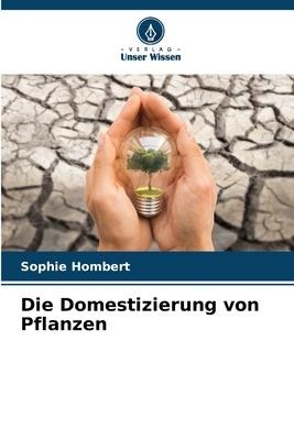 Die Domestizierung von Pflanzen - Sophie Hombert