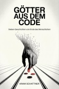 Cover-Bild zum Titel 'Götter aus dem Code' von 'Aram Schattner'