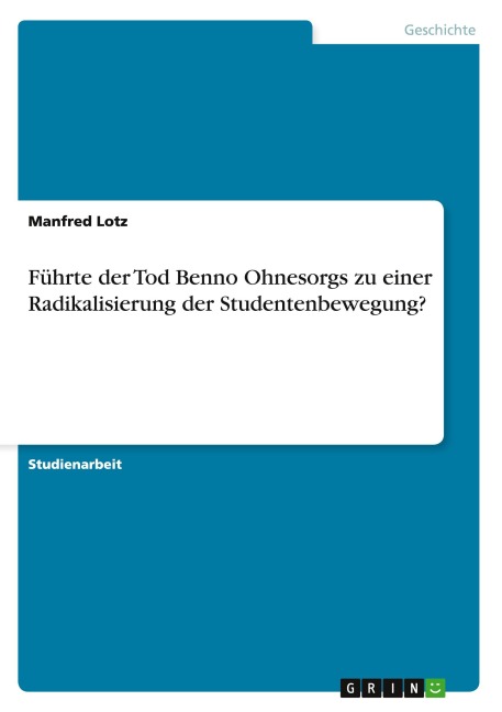 Führte der Tod Benno Ohnesorgs zu einer Radikalisierung der Studentenbewegung? - Manfred Lotz