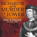 Richard III and the Murder in the Tower Lib/E - Peter A. Hancock