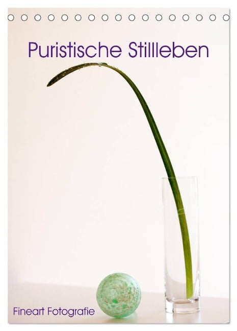 Puristische Stillleben - Fineart Fotographie (Tischkalender 2024 DIN A5 hoch), CALVENDO Monatskalender - Martina Marten
