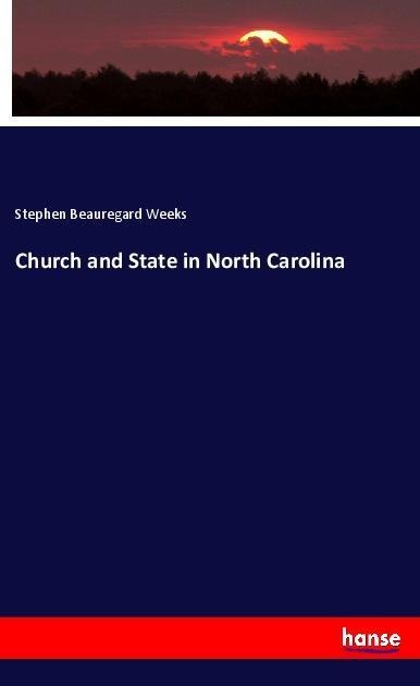 Church and State in North Carolina - Stephen Beauregard Weeks