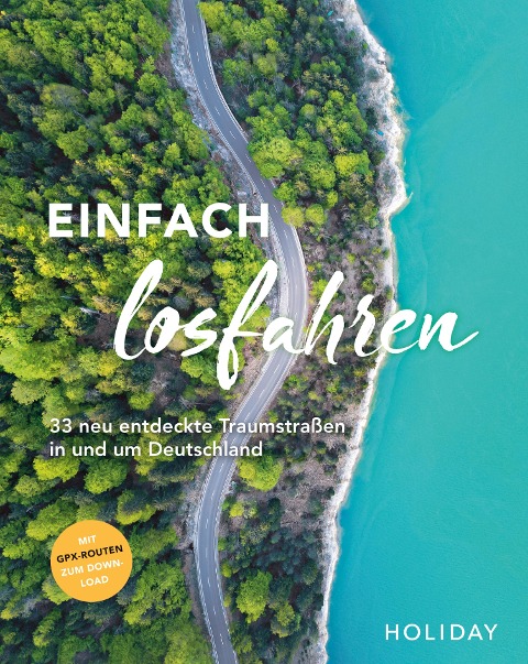HOLIDAY Reisebuch: Einfach losfahren - neue Roadtrips vor der Haustür - Daniel Berger, Oliver Breda, Nele-Marie Brüdgam, Katja Gartz, Christine Lendt