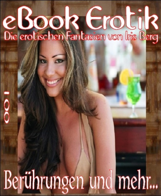 eBook Erotik 001: Berührungen und mehr - Iris Berg