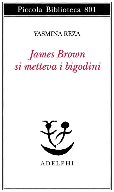 James Brown metteva i bigodini - Yasmina Reza