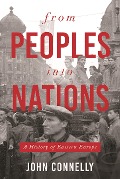 Cover-Bild zum Titel 'From Peoples into Nations' von 'John Connelly'