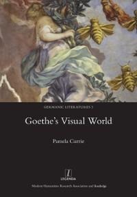 Goethe's Visual World - Pamela Currie