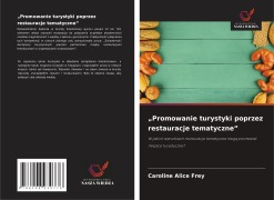 Cover-Bild zum Titel '"Promowanie turystyki poprzez restauracje tematyczne"' von 'Caroline Alice Frey'
