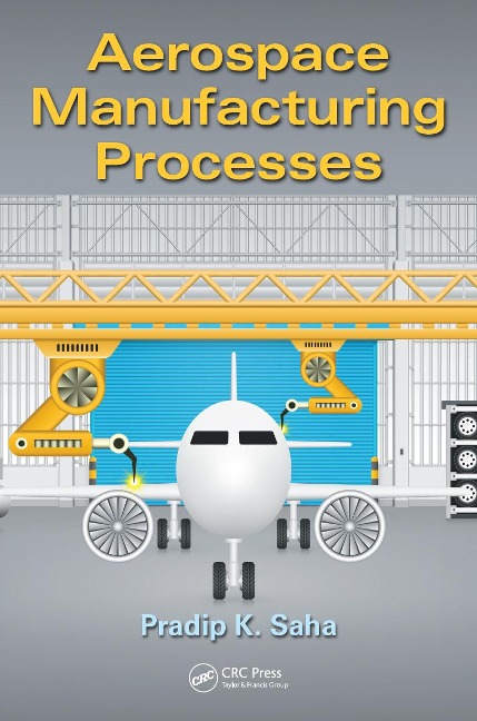Aerospace Manufacturing Processes - Pradip K. Saha