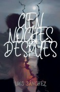 Cover-Bild zum Titel 'Cien Noches Después' von 'Luis Sánchez'