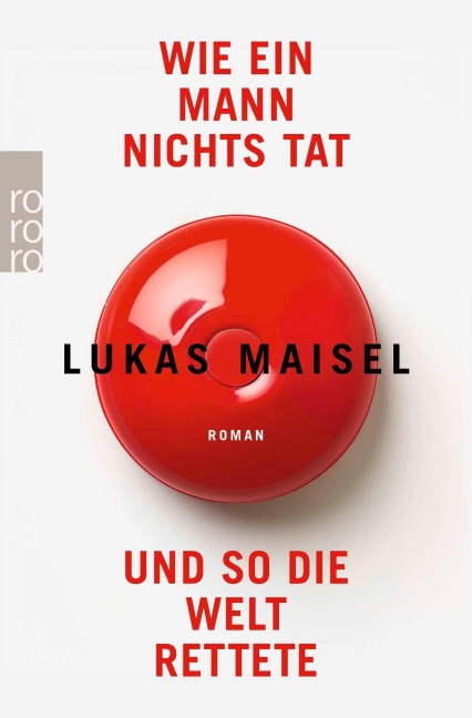 Wie ein Mann nichts tat und so die Welt rettete - Lukas Maisel