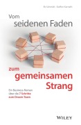 Cover-Bild zum Titel 'Vom seidenen Faden zum gemeinsamen Strang: Ein Business-Roman über die 7 Schritte zum Dream-Team' von 'Eberhard Schmidt, Steffen Karneth'