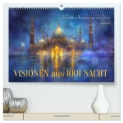 Visionen aus 1001 Nacht (hochwertiger Premium Wandkalender 2025 DIN A2 quer), Kunstdruck in Hochglanz - Cathrin Illgen