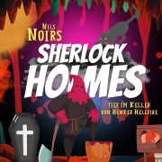 Cover-Bild zum Titel 'Nils Noirs Sherlock Holmes, Staffel 1, Folge 3: Tief im Keller von Henker Hellfire' von 'Nils Noir'