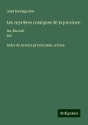 Les mystères comiques de la province - Jean Baumgarten