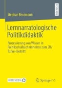 Cover-Bild zum Titel 'Lernnarratologische Politikdidaktik' von 'Stephan Benzmann'