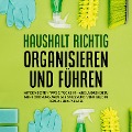 Cover-Bild zum Titel 'Haushalt richtig organisieren und führen: Mit den besten Tipps & Tricks im Handumdrehen zu mehr Ordnung, weniger Stress und mehr Geld in der Haushaltskasse' von 'Carolin Jansen'