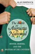 Cover-Bild zum Titel 'The Battle for Augusta National' von 'Alan Shipnuck'