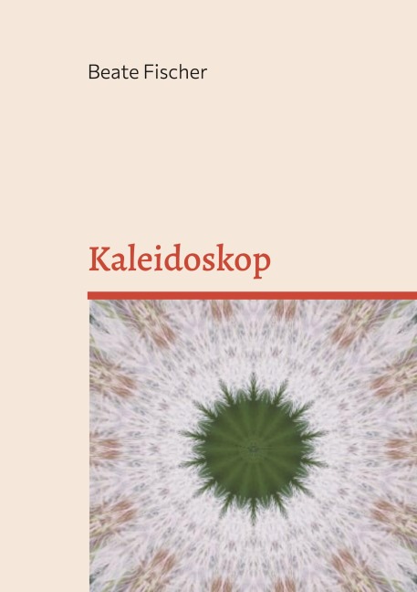 Kaleidoskop - Beate Fischer