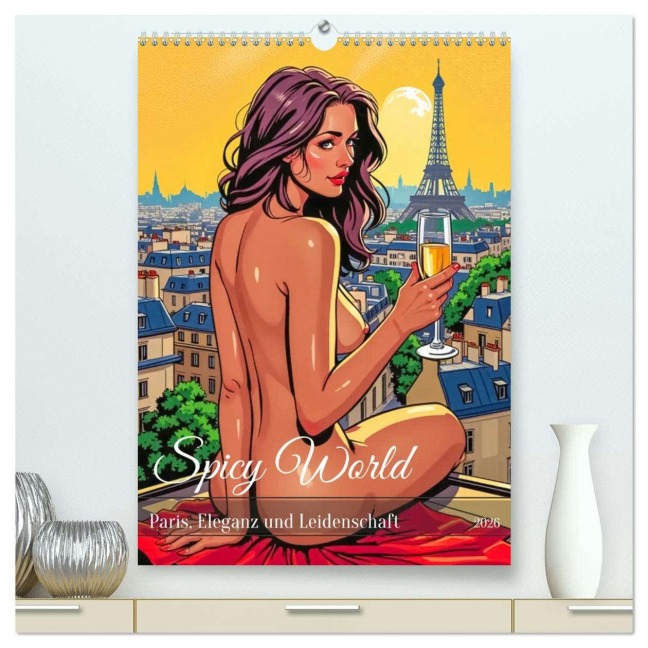 Spicy World - Paris, Eleganz und Leidenschaft (hochwertiger Premium Wandkalender 2026 DIN A2 hoch), Kunstdruck in Hochglanz - Sell Pixs:Sell