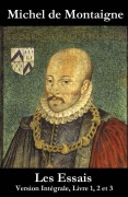 Cover-Bild zum Titel 'Les Essais (Version Intégrale, Livre 1, 2 et 3)' von 'Michel De Montaigne'