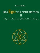Cover-Bild zum Titel 'Das Ego will nicht sterben II' von 'Helma Schäfer'