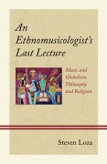 Cover-Bild zum Titel 'An Ethnomusicologist's Last Lecture' von 'Steven Loza'