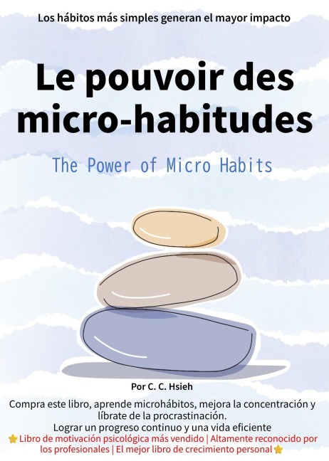Le Pouvoir Des Micro-habitudes - C. C. Hsieh