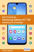 Cover-Bild zum Titel 'Das Praxisbuch Samsung Galaxy A17 5G - Anleitung für Einsteiger' von 'Rainer Gievers'