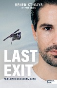 Last Exit. Mein gefährliches Leben im Schnee - Benedikt Mayr, Fred Sellin
