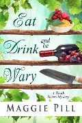 Cover-Bild zum Titel 'Eat, Drink, and Be Wary (The Sleuth Sisters Mysteries, #5)' von 'Maggie Pill'