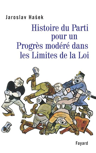 Histoire du Parti pour un Progrès modéré dans les Limites de la Loi - Jaroslav Hasek