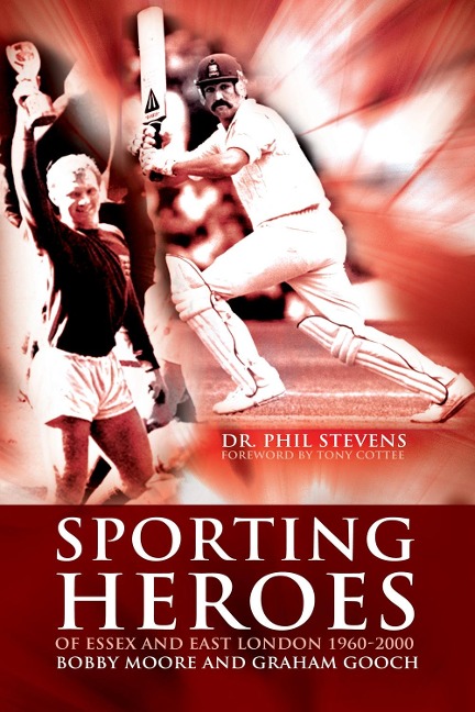 Sporting Heroes of Essex and East London 1960-2000 - Phil Stevens