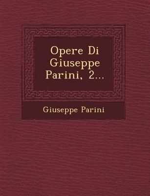 Opere Di Giuseppe Parini, 2... - Giuseppe Parini