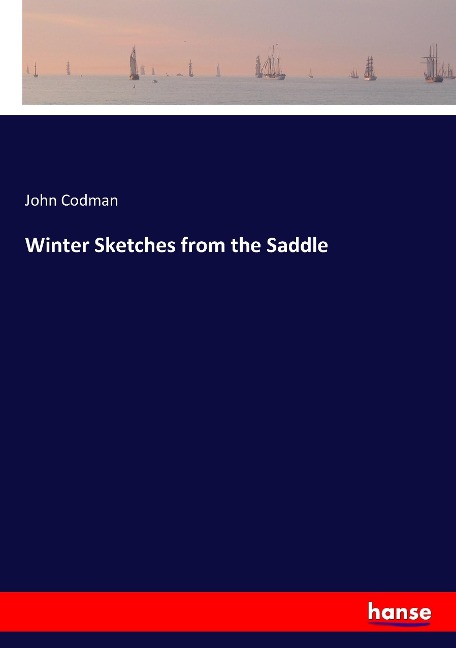 Winter Sketches from the Saddle - John Codman