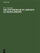 Cover-Bild zum Titel 'Die Stiftskirche St. Servatii zu Quedlinburg' von 'Klaus Voigtländer'