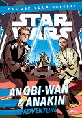 Star Wars: An Obiwan & Anakin Adventure: A Choose Your Destiny Chapter Book - Cavan Scott