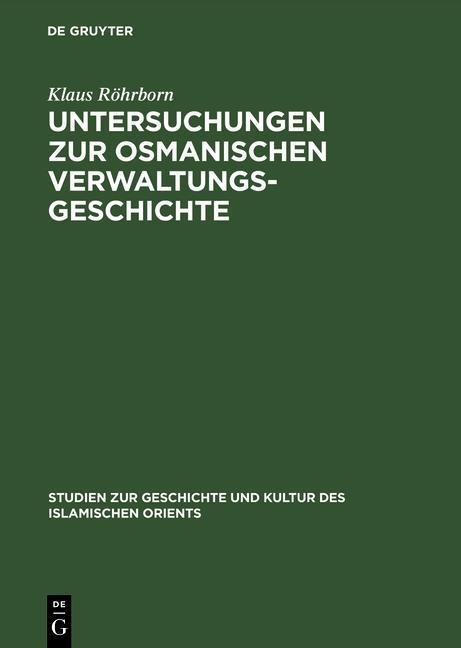 Untersuchungen zur osmanischen Verwaltungsgeschichte - Klaus Röhrborn