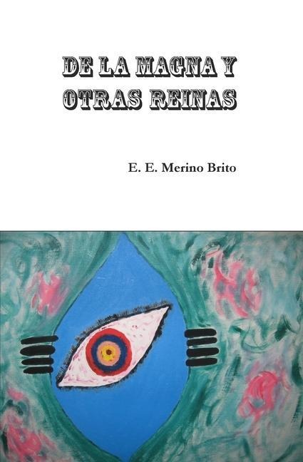 De la magna y otras reinas - E. E. Merino Brito