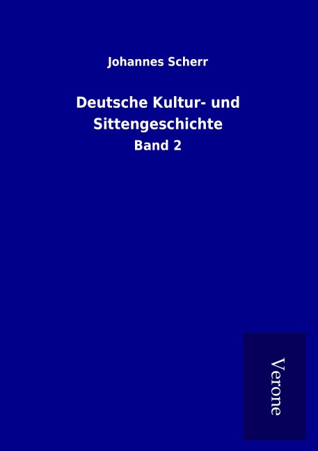Deutsche Kultur- und Sittengeschichte - Johannes Scherr