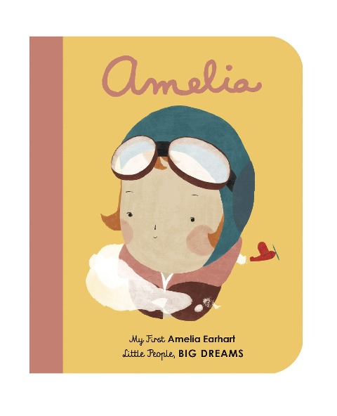 Little People, Big Dreams: Amelia Earhart - Maria Isabel Sanchez Vegara