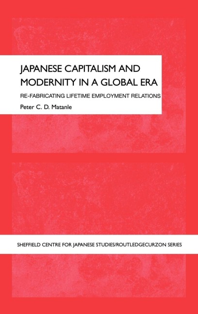 Japanese Capitalism and Modernity in a Global Era - Peter Matanle