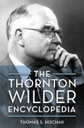 Cover-Bild zum Titel 'The Thornton Wilder Encyclopedia' von 'Thomas Hischak'