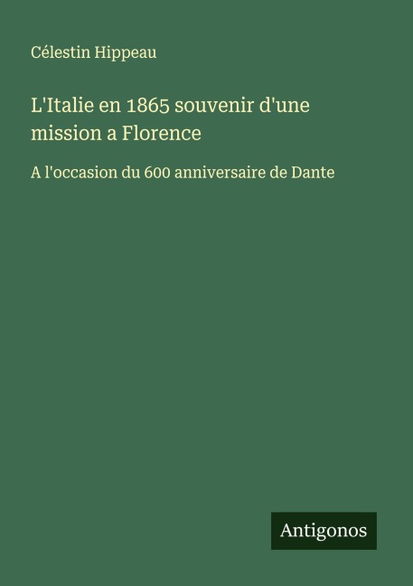 L'Italie en 1865 souvenir d'une mission a Florence - Célestin Hippeau