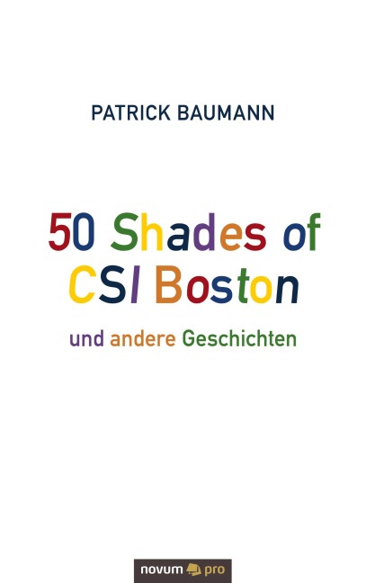 50 Shades of CSI Boston und andere Geschichten - Patrick Baumann